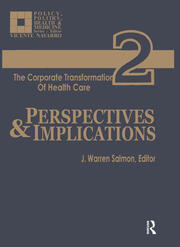 The Corporate Transformation of Health Care: Part 2: Perspectives and Implications book cover