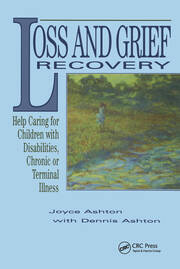 Loss and Grief Recovery: Help Caring for Children with Disabilities, Chronic, or Terminal Illness book cover