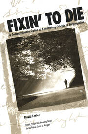 Fixin' to Die: A Compassionate Guide to Committing Suicide or Staying Alive book cover