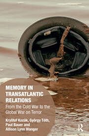 Memory in Transatlantic Relations: From the Cold War to the Global War on Terror book cover
