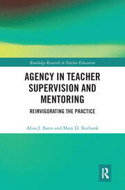 Agency in Teacher Supervision and Mentoring: Reinvigorating the Practice book cover
