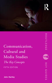 Communication, Cultural and Media Studies: The Key Concepts book cover