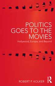 Politics Goes to the Movies: Hollywood, Europe, and Beyond book cover