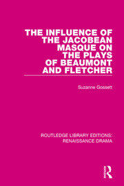 The Influence of the Jacobean Masque on the Plays of Beaumont and Fletcher book cover