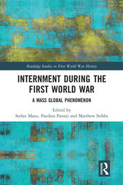 Internment during the First World War: A Mass Global Phenomenon book cover