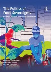 The Politics of Food Sovereignty: Concept, Practice and Social Movements book cover