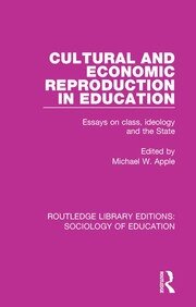 Cultural and Economic Reproduction in Education: Essays on Class, Ideology and the State book cover
