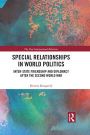 Special Relationships in World Politics: Inter-state Friendship and Diplomacy after the Second World War book cover