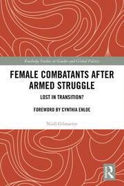 Female Combatants after Armed Struggle: Lost in Transition? book cover