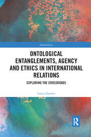Ontological Entanglements, Agency and Ethics in International Relations: Exploring the Crossroads book cover