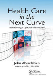 Health Care in the Next Curve: Transforming a Dysfunctional Industry book cover