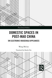 Domestic Spaces in Post-Mao China: On Electronic Household Appliances book cover