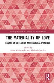 The Materiality of Love: Essays on Affection and Cultural Practice book cover