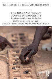 The Rise and Fall of Global Microcredit: Development, debt and disillusion book cover
