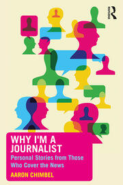 Why I'm a Journalist: Personal Stories from Those Who Cover the News book cover