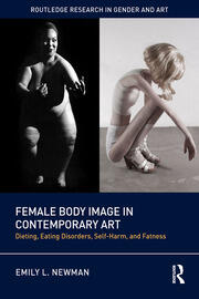 Female Body Image in Contemporary Art: Dieting, Eating Disorders, Self-Harm, and Fatness book cover