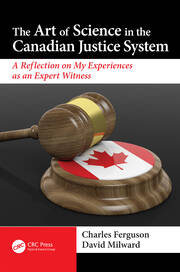 The Art of Science in the Canadian Justice System: A Reflection of My Experiences as an Expert Witness book cover