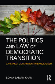 The Politics and Law of Democratic Transition: Caretaker Government in Bangladesh book cover
