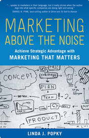 Marketing Above the Noise: Achieve Strategic Advantage with Marketing That Matters book cover