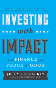 Investing with Impact: Why Finance is a Force for Good book cover