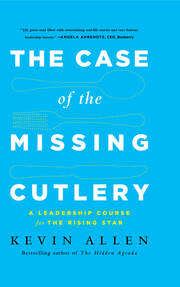 Case of the Missing Cutlery: A Leadership Course for the Rising Star book cover