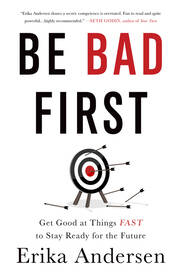 Be Bad First: Get Good at Things Fast to Stay Ready for the Future book cover