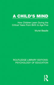 A Child's Mind: How Children Learn During the Critical Years from Birth to Age Five Years book cover