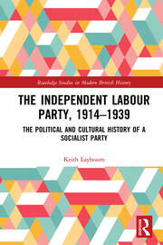 The Independent Labour Party, 1914-1939: The Political and Cultural History of a Socialist Party book cover