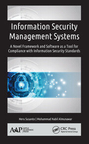 Information Security Management Systems: A Novel Framework and Software as a Tool for Compliance with Information Security Standard book cover