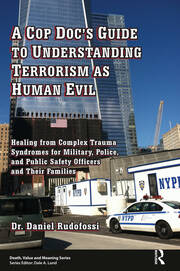 A Cop Doc's Guide to Understanding Terrorism as Human Evil: Healing from Complex Trauma Syndromes for Military, Police, and Public Safety Officers and Their Families book cover