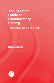 The Practical Guide to Documentary Editing: Techniques for TV and Film book cover