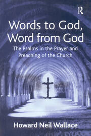 Words to God, Word from God: The Psalms in the Prayer and Preaching of the Church book cover
