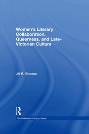 Women's Literary Collaboration, Queerness, and Late-Victorian Culture book cover