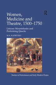 Women, Medicine and Theatre 1500–1750: Literary Mountebanks and Performing Quacks book cover