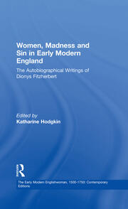 Women, Madness and Sin in Early Modern England: The Autobiographical Writings of Dionys Fitzherbert book cover