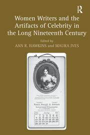 Women Writers and the Artifacts of Celebrity in the Long Nineteenth Century book cover