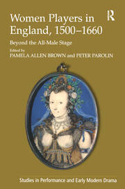 Women Players in England, 1500–1660: Beyond the All-Male Stage book cover
