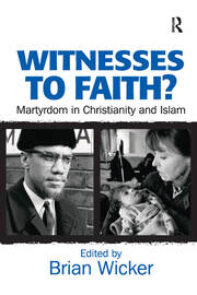 Witnesses to Faith?: Martyrdom in Christianity and Islam book cover