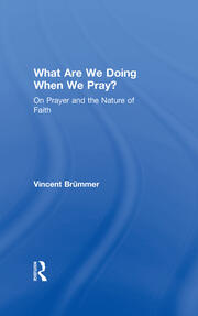 What Are We Doing When We Pray?: On Prayer and the Nature of Faith book cover