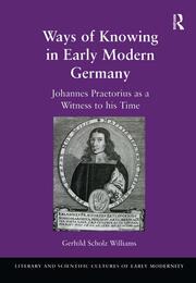Ways of Knowing in Early Modern Germany: Johannes Praetorius as a Witness to his Time book cover