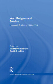 War, Religion and Service: Huguenot Soldiering, 1685–1713 book cover
