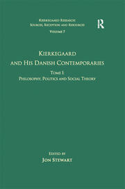 Volume 7, Tome I: Kierkegaard and his Danish Contemporaries - Philosophy, Politics and Social Theory book cover