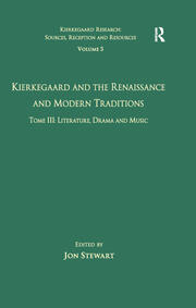 Volume 5, Tome III: Kierkegaard and the Renaissance and Modern Traditions - Literature, Drama and Music book cover