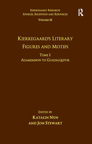 Volume 16, Tome I: Kierkegaard's Literary Figures and Motifs: Agamemnon to Guadalquivir book cover