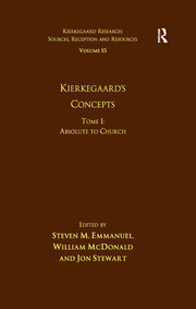 Volume 15, Tome I: Kierkegaard's Concepts: Absolute to Church book cover