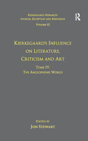 Volume 12, Tome IV: Kierkegaard's Influence on Literature, Criticism and Art: The Anglophone World book cover