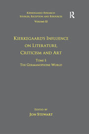 Volume 12, Tome I: Kierkegaard's Influence on Literature, Criticism and Art: The Germanophone World book cover