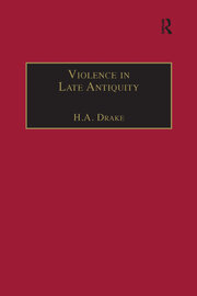 Violence in Late Antiquity: Perceptions and Practices book cover