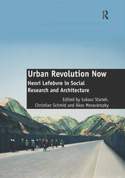 Urban Revolution Now: Henri Lefebvre in Social Research and Architecture book cover