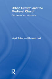 Urban Growth and the Medieval Church: Gloucester and Worcester book cover